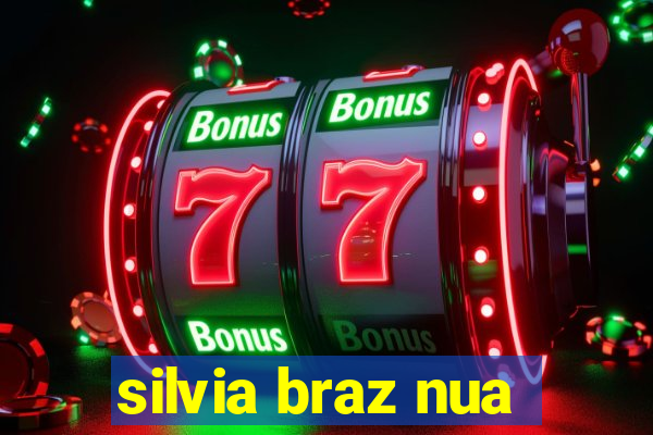 silvia braz nua